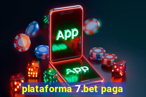 plataforma 7.bet paga